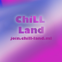 Chill Land **CLOSED**